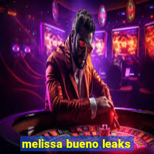 melissa bueno leaks